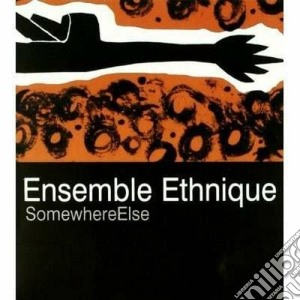 Ensemble Ethnique - Somewhere Else cd musicale di Ethnique Ensemble