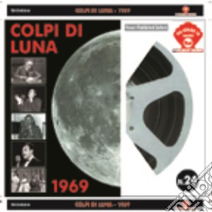Colpi Di Luna - Canzoni E Cronache Lunari (1969 - 2009) cd musicale di ARTISTI VARI