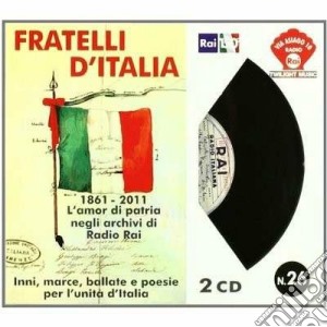 Fratelli D'Italia - 1861-2011 L'amor Di Patria Negli Archivi Di Radio Rai (2 Cd) cd musicale di ARTISTI VARI