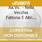 Aa.Vv. - Nella Vecchia Fattoria E Altri Successi Per Bambini cd