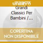 Grandi Classici Per Bambini / Various (3 Cd) cd
