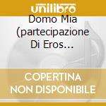 Domo Mia (partecipazione Di Eros Ramazzotti) cd musicale di TAZENDA
