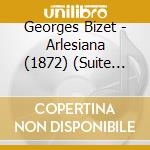 Georges Bizet - Arlesiana (1872) (Suite N.1) cd