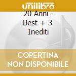 20 Anni - Best + 3 Inediti cd