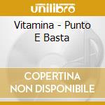Vitamina - Punto E Basta cd musicale di VITAMINA