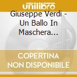 Giuseppe Verdi - Un Ballo In Maschera (1859) (2 Cd) cd