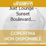 Just Lounge - Sunset Boulevard Beverly Hills cd