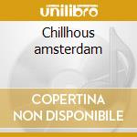 Chillhous amsterdam cd