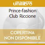 Prince-fashion Club Riccione cd