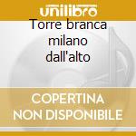 Torre branca milano dall'alto cd