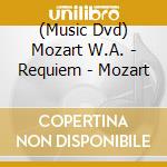 (Music Dvd) Mozart W.A. - Requiem - Mozart