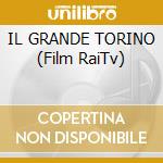 IL GRANDE TORINO (Film RaiTv) cd