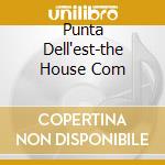 Punta Dell'est-the House Com cd musicale di Artisti Vari