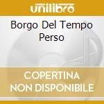 Borgo Del Tempo Perso cd