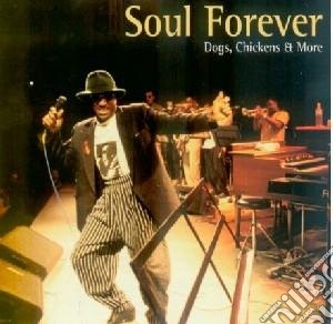 Soul Forever - Dogs , Chickens & More cd musicale di ARTISTI VARI