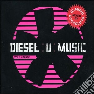 Diesel U-music Vol 1 Dance / Various cd musicale di ARTISTI VARI