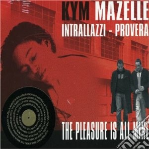 Kym Mazelle - The Pleasure Is All Mine cd musicale di Kym Mazelle