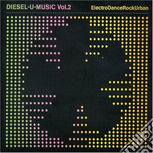 Diesel U-music Vol 2 Electrodancerockurb / Various cd musicale di Artisti Vari