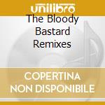 The Bloody Bastard Remixes cd