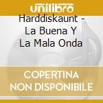 Harddiskaunt - La Buena Y La Mala Onda cd musicale di HARDDISKAUNT