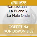 Harddiskaunt - La Buena Y La Mala Onda