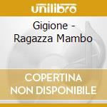 Gigione - Ragazza Mambo cd musicale di Gigione
