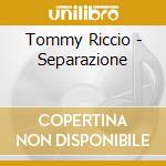 Tommy Riccio - Separazione cd musicale di RICCIO TOMMY
