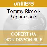 Tommy Riccio - Separazione cd