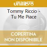 Tommy Riccio - Tu Me Piace cd