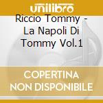 Riccio Tommy - La Napoli Di Tommy Vol.1 cd