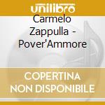 Carmelo Zappulla - Pover'Ammore cd musicale di Carmelo Zappulla