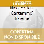Nino Forte - Cantamme' Nzieme cd
