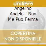 Angelino Angelo - Nun Me Puo Ferma