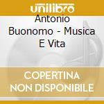 Antonio Buonomo - Musica E Vita cd musicale di Antonio Buonomo