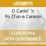 O Cante' 'n Po D'un-a Canson cd musicale di CONCERT-AZIONE