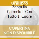 Zappulla Carmelo - Con Tutto Il Cuore cd