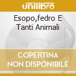 Esopo,fedro E Tanti Animali cd
