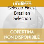 Selecao Finest Brazilian Selection cd