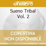 Sueno Tribal Vol. 2 cd