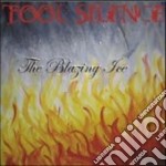 Tool Silence - The Blazing Ice