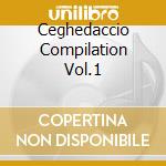 Ceghedaccio Compilation Vol.1 cd