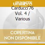 Carducci'76 Vol. 4 / Various cd musicale di ARTISTI VARI