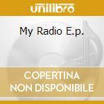 My Radio E.p. cd