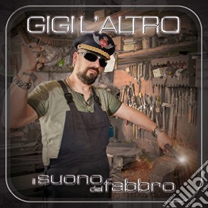 Gigi L'Altro - Il Suono Del Fabbro cd musicale di Gigi L'Altro