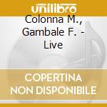 Colonna M., Gambale F. - Live cd musicale di COLONNA & GAMBALE