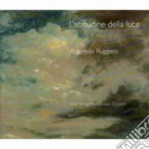 Antonella Ruggiero - L'abitudine Della Luce cd musicale di Antonella Ruggiero