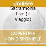 Sacrarmonia Live (il Viaggio) cd musicale di RUGGIERO ANTONELLA