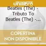 Beatles (The) - Tributo To Beatles (The) - Cover Version cd
