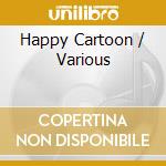 Happy Cartoon / Various cd