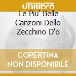 Le Piu' Belle Canzoni Dello Zecchino D'o cd musicale di AA.VV.